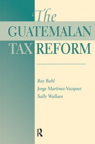 Βιβλίο Guatemalan Tax Reform Roy Bahl
