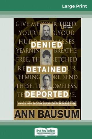 Knjiga Denied, Detained, Deported Ann Bausum