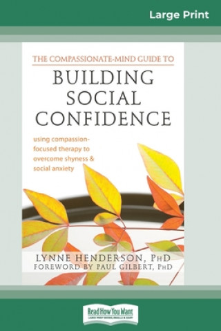 Kniha The Compassionate-Mind Guide to Building Social Confidence 