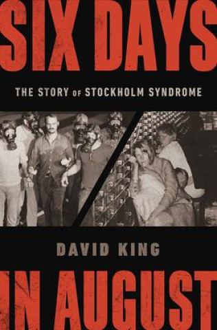 Könyv Six Days in August - The Story of Stockholm Syndrome 