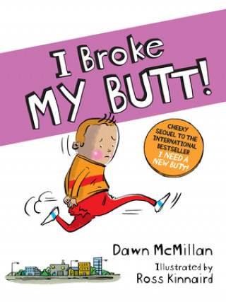 Kniha I Broke My Butt!: The Cheeky Sequel to the International Bestseller I Need a New Butt! Ross Kinnaird