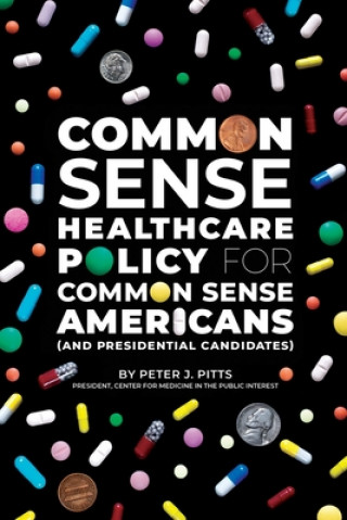 Book Common Sense Healthcare Policy for Common Sense Americans (and Presidential Candidates) 