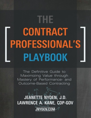 Kniha The Contract Professional's Playbook: The Definitive Guide to Maximizing Value Through Mastery of Performance- and Outcome-Based Contracting Lawrence A. Kane