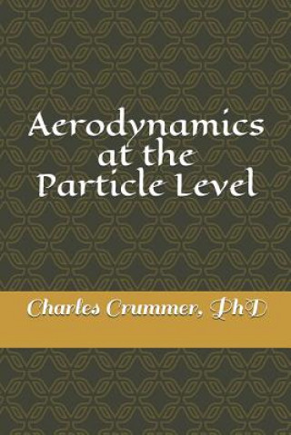 Carte Aerodynamics at the Particle Level: A close look at some of the effects of particle flow without the fluid approximation Charles Andrew Crummer Phd