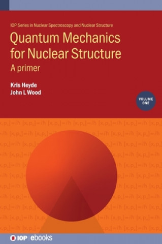 Książka Quantum Mechanics for Nuclear Structure, Volume 1 John Wood