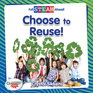 Knjiga Choose to Reuse! Crystal Sikkens