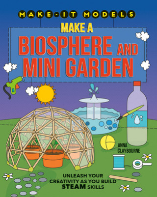 Knjiga Make a Biosphere and Mini Garden Anna Claybourne