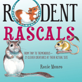 Boek Rodent Rascals: Clever Creatures at Their Actual Size Roxie Munro