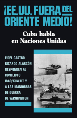 Knjiga ?ee.Uu. Fuera del Oriente Medio!: Cuba Habla En Naciones Unidas Ricardo Alarcon