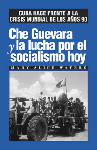 Kniha Che Guevara Y La Lucha Por El Socialismo Hoy: Cuba Hace Frente a la Crisis Mundial de Los A?os 90 