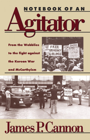 Kniha Notebook of an Agitator: From the Wobblies to the Fight Against the Korean War and McCarthyism 