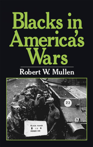 Kniha Blacks in America's Wars: The Shift in Attitudes from the Revolutionary War to Vietnam 