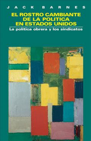 Kniha El Rostro Cambiante de la Política En Estados Unidos: La Política Obrera Y Los Sindicatos 