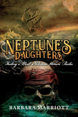 Carte Neptune's Daughters: History's Most Notorious Women Pirates 