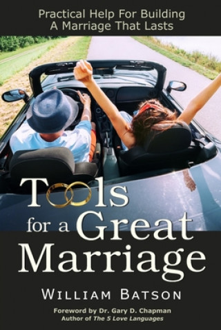 Kniha Tools for a Great Marriage: Practical Help for Building a Marriage That Lasts Gary D. Chapman
