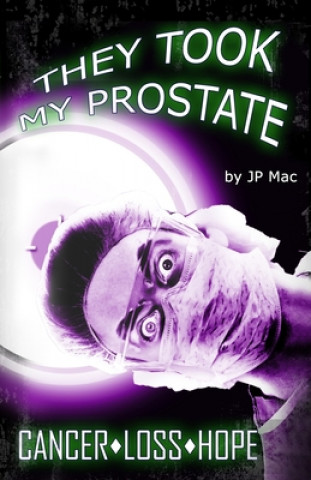 Book They Took My Prostate: Cancer Loss Hope 