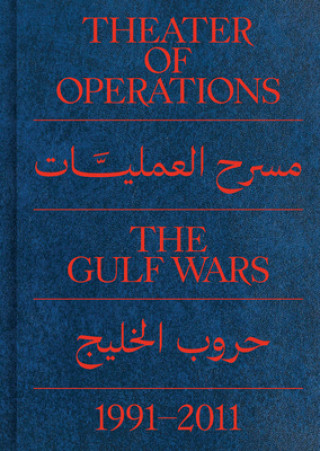 Livre Theater of Operations: The Gulf Wars 1991-2011 Peter Eleey