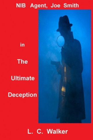 Carte The Ultimate Deception: NIB Agent, Joe Smith, in L. C. Walker