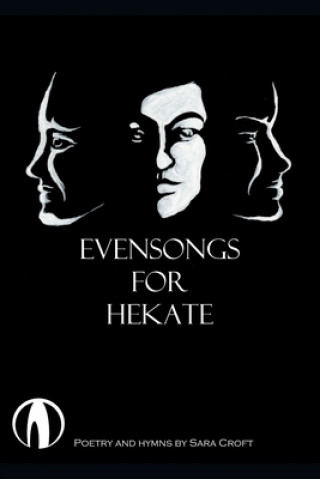 Könyv Evensongs for Hekate: Poetry, Hymns, and Prayers 