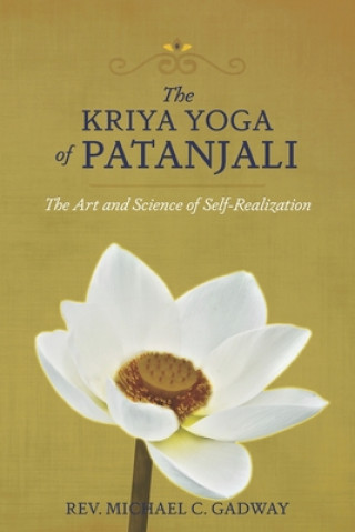 Carte The Kriya Yoga of Patanjali: The Art and Science of Self-Realization 