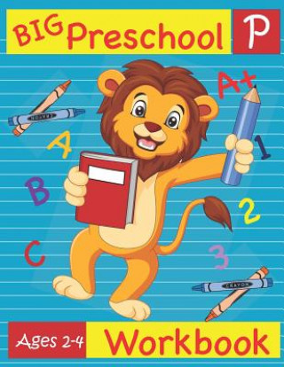 Book Big Preschool Workbook Ages 2-4: Preschool Activity Book for Kindergarten Readiness Alphabet Numbers Counting Matching Tracing Fine Motor Skills Busy Hands Books