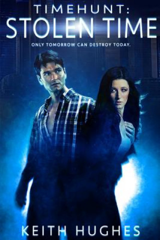 Libro Timehunt: Stolen Time Keith Hughes