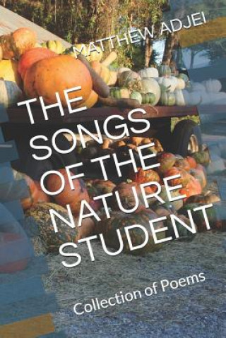 Kniha The Songs of the Nature Student: Collection of Poems Matthew Adjei