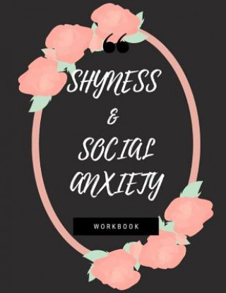 Kniha Shyness and Social Anxiety Workbook: Ideal and Perfect Gift for Shyness and Social Anxiety Workbook Best Shyness and Social Anxiety Workbook for You, Yuniey Publication