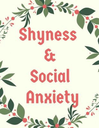 Könyv Shyness and Social Anxiety Workbook: Ideal and Perfect Gift for Shyness and Social Anxiety Workbook Best Shyness and Social Anxiety Workbook for You, Yuniey Publication