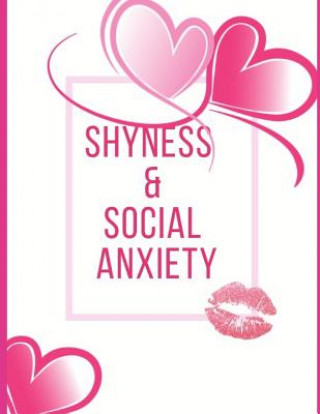 Książka Shyness and Social Anxiety Workbook: Ideal and Perfect Gift for Shyness and Social Anxiety Workbook Best Shyness and Social Anxiety Workbook for You, Yuniey Publication