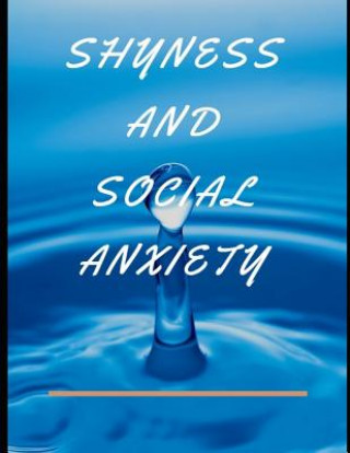 Książka Shyness and Social Anxiety Workbook: Ideal and Perfect Gift for Shyness and Social Anxiety Workbook Best Shyness and Social Anxiety Workbook for You, Yuniey Publication