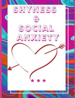 Kniha Shyness and Social Anxiety Workbook: Ideal and Perfect Gift for Shyness and Social Anxiety Workbook Best Shyness and Social Anxiety Workbook for You, Yuniey Publication