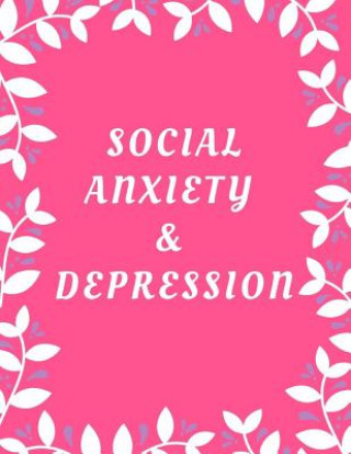 Book Social Anxiety and Depression Workbook: Ideal and Perfect Gift for Social Anxiety and Depression Workbook Best Social Anxiety and Depression Workbook Yuniey Publication