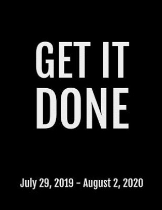 Könyv Get It Done: July 29, 2019 - August 2, 2020. 53 Pages, Soft Matte Cover, 8.5 x 11 Next Design Publishing