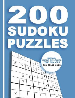 Kniha 200 Sudoku Puzzles Difícil Juego De Lógica Para Adultos Con Soluciones: Para adictos a los números - Rompecabeza 9x9 Clásico Creativo Sudokus