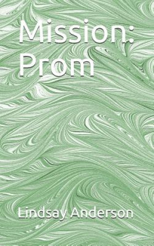 Libro Mission: Prom Lindsay Anderson