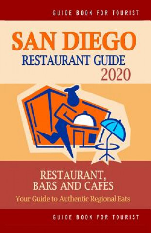 Kniha San Diego Restaurant Guide 2020: Best Rated Restaurants in San Diego, California - 500 Restaurants, Special Places to Drink and Eat Good Food Around ( Andrew K Skogland