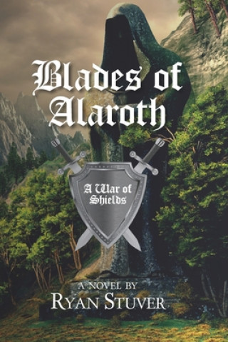 Książka Blades of Alaroth: A War of Shields Ryan Stuver