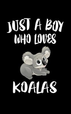 Kniha Just A Boy Who Loves Koalas: Animal Nature Collection Marko Marcus