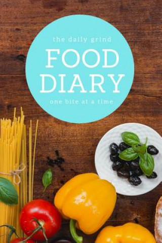 Książka The Daily Grind Food Diary One Bite at a Time: Track Multiple Meals, Calories, Water Intake, Workouts and More Deals for Decades