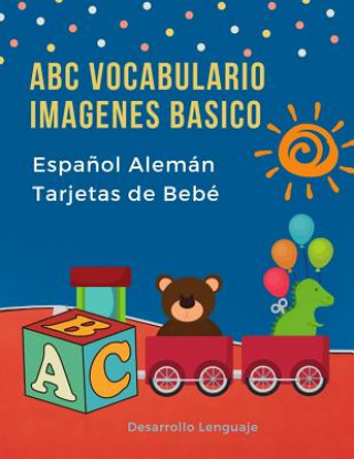 Könyv ABC Vocabulario Imagenes Basico Espa?ol Alemán Tarjetas de Bebé: Fáciles learning flashcards first words de phonics alfabeto juegos. Libros infantiles Desarrollo Lenguaje