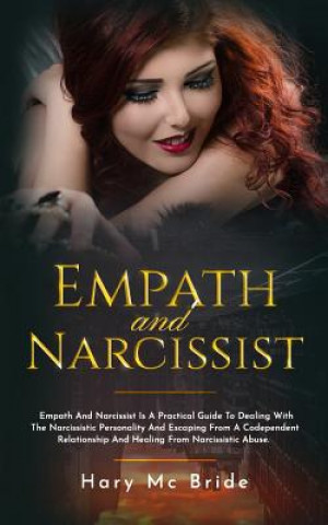 Książka Empath And Narcissist: Empath And Narcissist Is A Practical Guide To Dealing With The Narcissistic Personality And Escaping Froma A Codepende Hary MC Bride