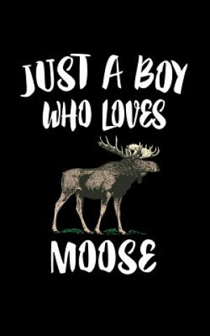 Knjiga Just A Boy Who Loves Moose: Animal Nature Collection Marko Marcus