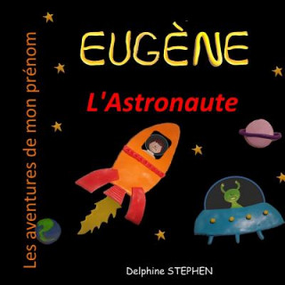 Kniha Eug?ne l'Astronaute: Les Aventures de mon prénom Delphine Stephen