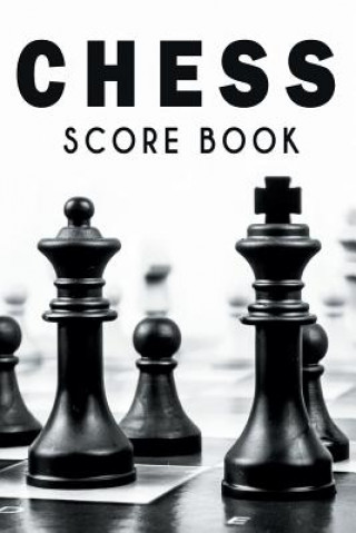 Könyv Chess Score Book: The Ultimate Chess Board Game Notation Record Keeping Score Sheets for Informal or Tournament Play Chess Scorebook Publishers