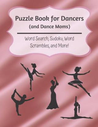 Carte Puzzle Book for Dancers (and Dance Moms): Word Search, Sudoku, Word Scrambles, and More The Multitasking Mom
