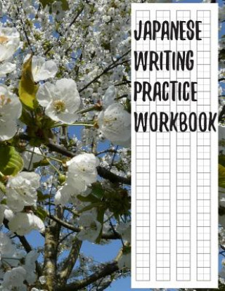 Kniha Japanese Writing Practice Workbook: Genkouyoushi Paper For Writing Japanese Kanji, Kana, Hiragana And Katakana Letters - Cherry Blossom Fresan Learn Books
