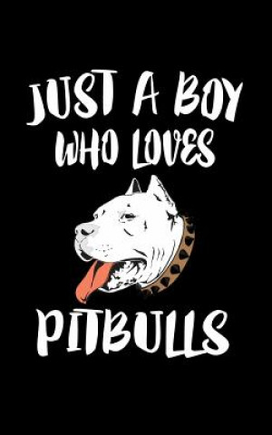 Książka Just A Boy Who Loves Pitbulls: Animal Nature Collection Marko Marcus