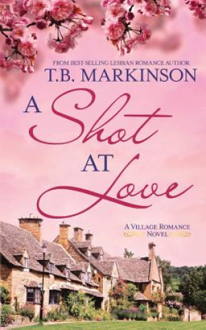 Книга A Shot at Love T B Markinson