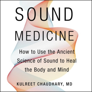 Digital Sound Medicine: How to Use the Ancient Science of Sound to Heal the Body and Mind Gemma Perry
